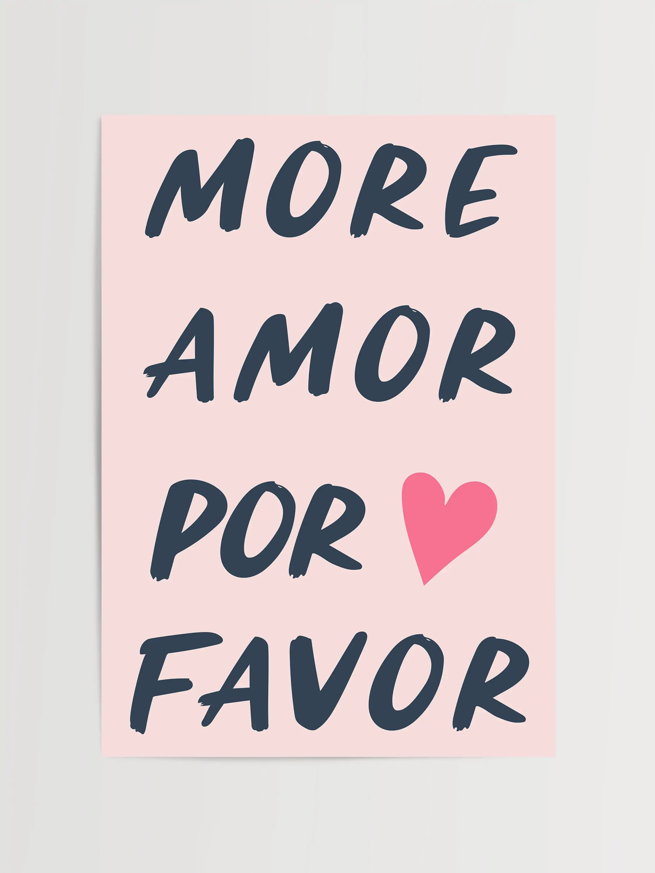 typography poster with "More Amor Por Favor" text